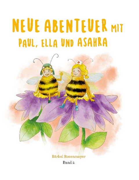 Neue Abenteuer mit Paul, Ella und Asahra - Band 2 - Bärbel Rosenmayer