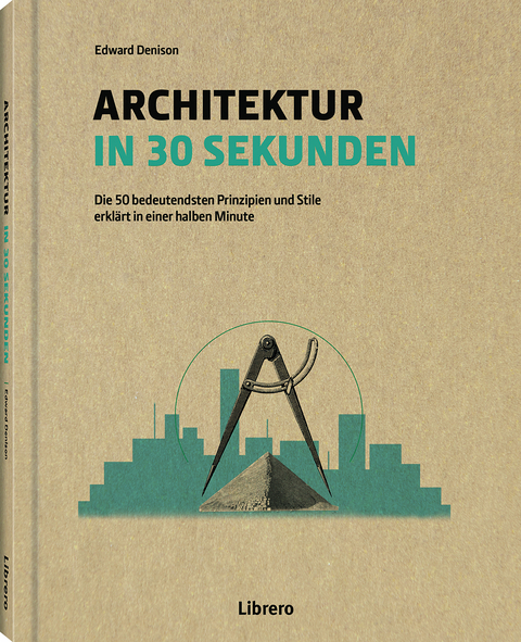 Architektur in 30 Sekunden - Edward Denison, Jonathan Glancey