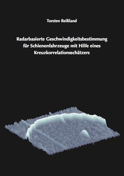 Radarbasierte Geschwindigkeitsbestimmung für Schienenfahrzeuge mit Hilfe eines Kreuzkorrelationsschätzers - Torsten Reißland