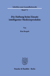 Die Haftung beim Einsatz intelligenter Medizinprodukte. - Kim Roegels