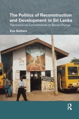 The Politics of Reconstruction and Development in Sri Lanka - Eva Gerharz