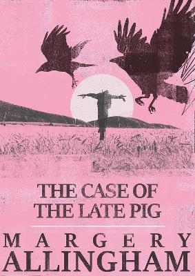 The Case of the Late Pig - Margery Allingham