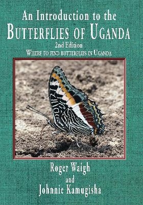 An introduction to the butterflies of Uganda, 2nd edition - Roger Waigh, Johnnie Kamugisha