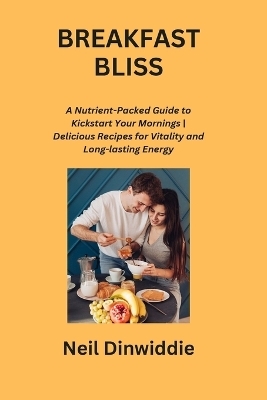 Breakfast Bliss - Neil Dinwiddie