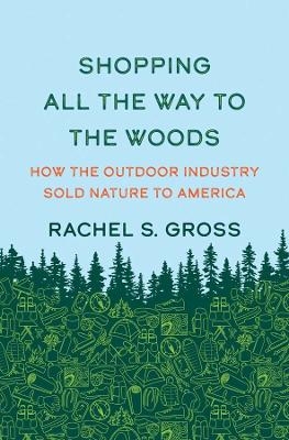 Shopping All the Way to the Woods - Rachel S. Gross