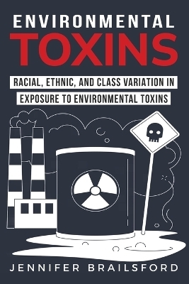 Racial Ethnic and Class Variation in Exposure to Environmental Toxins - Jennifer Brailsford