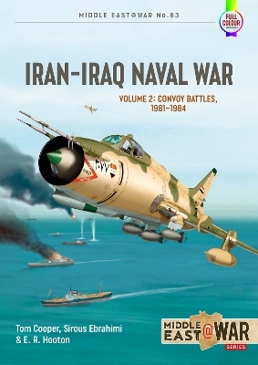 Iran Iraq Naval War Volume 2 - Tom Cooper, Sirous Ebrahimi, E R Hooton