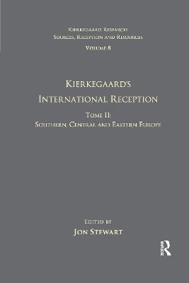 Volume 8, Tome II: Kierkegaard's International Reception - Southern, Central and Eastern Europe - 