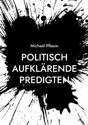 Politisch aufklärende Predigten - Michael Pflaum