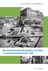Die Arbeitsanstalt Brauweiler bei Köln in nationalsozialistischer Zeit - Hermann Daners, Josef Wißkirchen