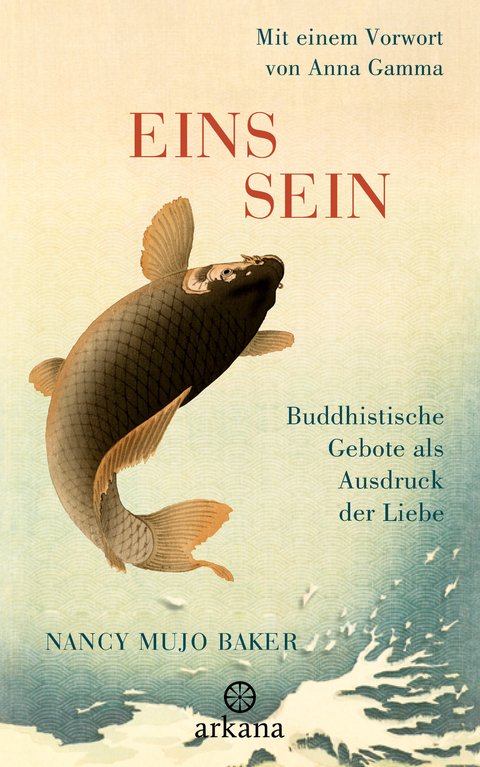 Einssein - Buddhistische Gebote als Ausdruck der Liebe - Nancy Mujo Baker