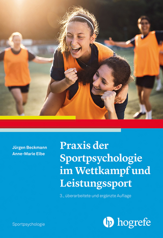 Praxis der Sportpsychologie im Wettkampf und Leistungssport - Jürgen Beckmann; Anne-Marie Elbe