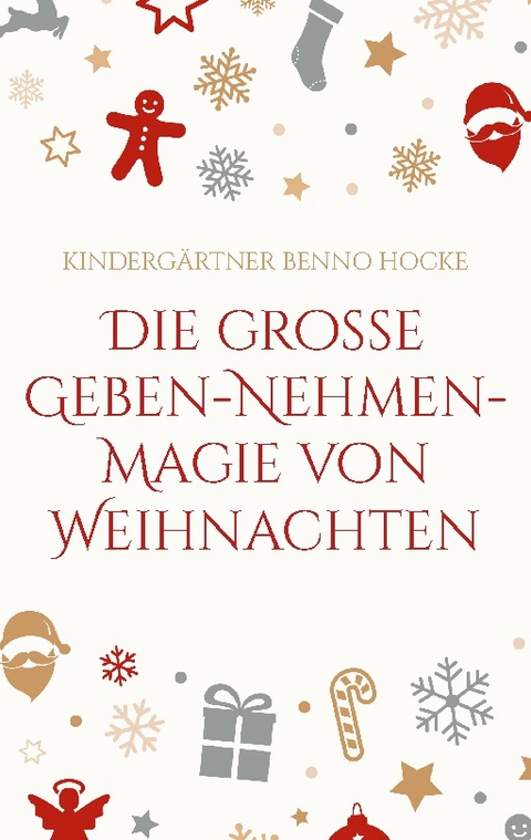 Die große Geben-Nehmen-Magie von Weihnachten - Kindergärtner Benno Hocke