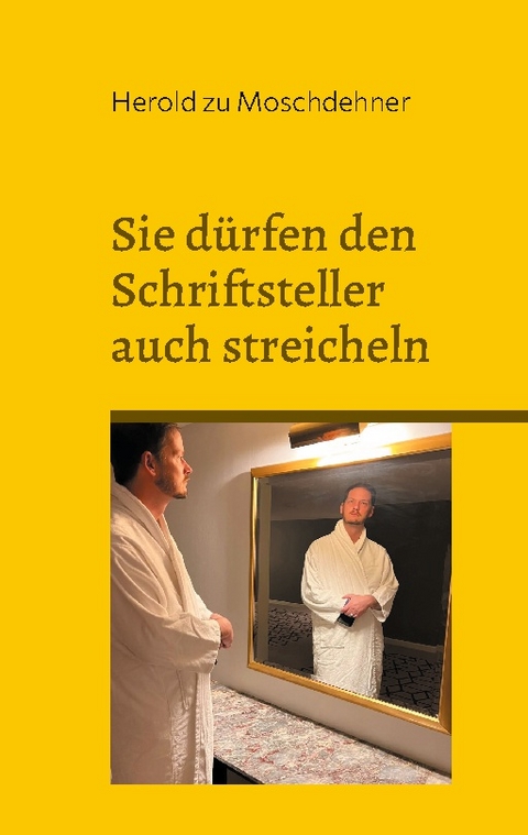 Sie dürfen den Schriftsteller auch streicheln - Herold zu Moschdehner