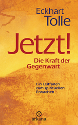 Jetzt! Die Kraft der Gegenwart - Eckhart Tolle