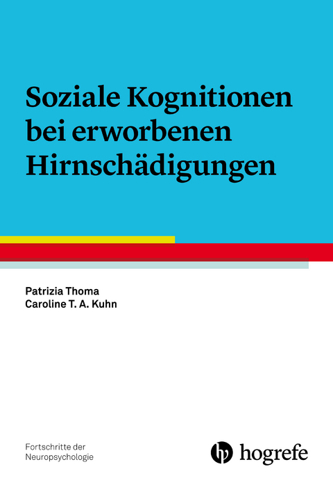 Soziale Kognitionen bei erworbenen Hirnschädigungen - Patrizia Thoma, Caroline T. A. Kuhn