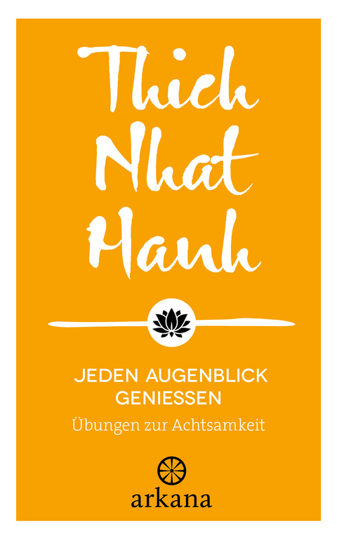 Jeden Augenblick genießen -  Thich Nhat Hanh