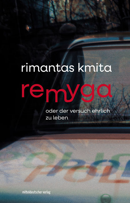 Remyga oder Der Versuch ehrlich zu leben - Rimantas Kmita
