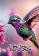 Farbentanz im Kolibri-Reich - Diana Kluge