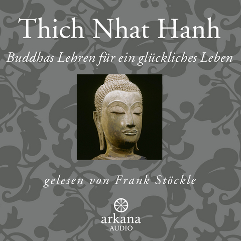 Buddhas Lehren für ein glückliches Leben -  Thich Nhat Hanh