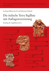 Die italische Terra Sigillata mit Auflagenverzierung - Ludwig Ohlenroth (†), Sebastian Schmid