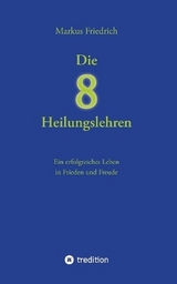 Die acht Heilungslehren - Markus Friedrich