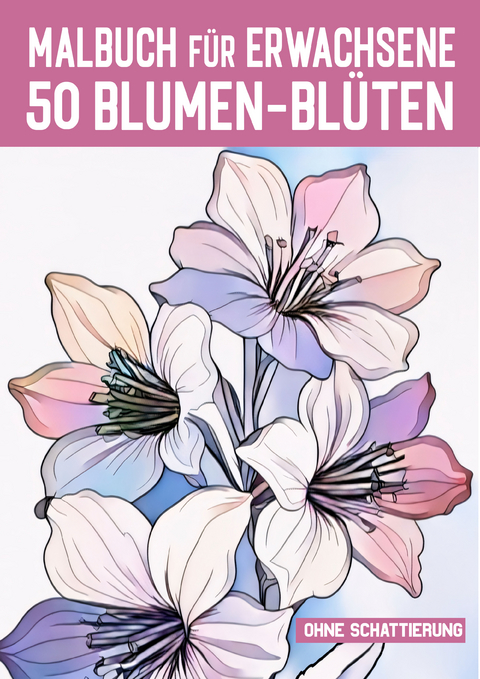 50 Blumen-Blüten aus aller Welt 2 / Malbuch für Erwachsene - Design Madrigenum