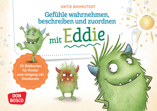 Gefühle wahrnehmen, beschreiben und zuordnen mit Eddie - Antje Bohnstedt