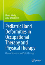 Pediatric Hand Deformities in Occupational Therapy and Physical Therapy - Maren Schelly, Anna-Lena Dunse