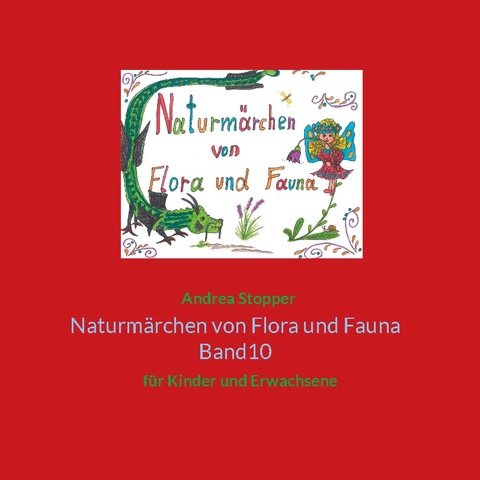 Naturmärchen von Flora und Fauna Band10 - Andrea Stopper