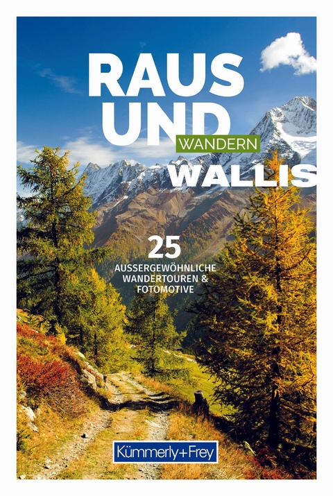 Kümmerly+Frey Raus und Wandern Wallis - Wanderführer