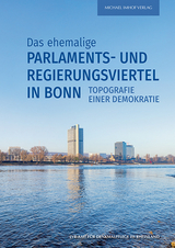 Das ehemalige Parlaments- und Regierungsviertel in Bonn - Angelika Schyma, Elke Janßen-Schnabel