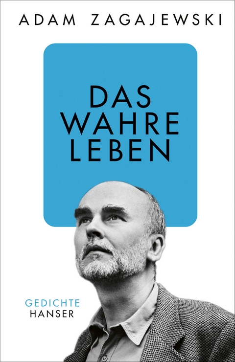 Das wahre Leben - Adam Zagajewski