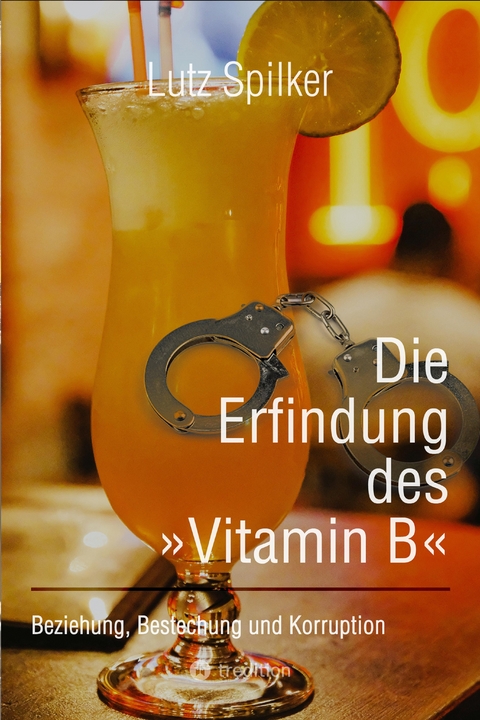 Die Erfindung des »Vitamin B« - Lutz Spilker