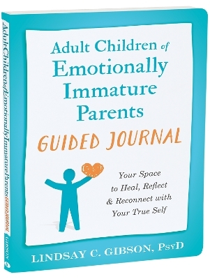 Adult Children of Emotionally Immature Parents Guided Journal - Lindsay C Gibson