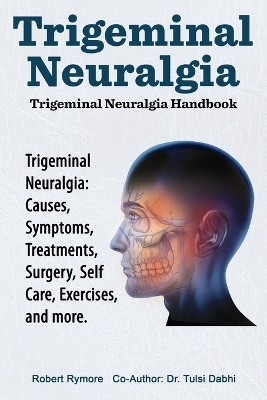 Trigeminal Neuralgia - Tulsi Dabhi, Robert Rymore