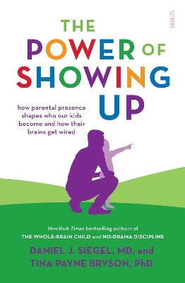 The Power of Showing Up - Daniel J. Siegel, Tina Payne Bryson