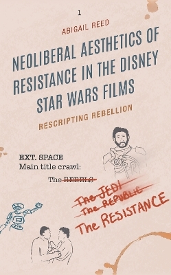 Neoliberal Aesthetics of Resistance in the Disney Star Wars Films - Abigail Reed