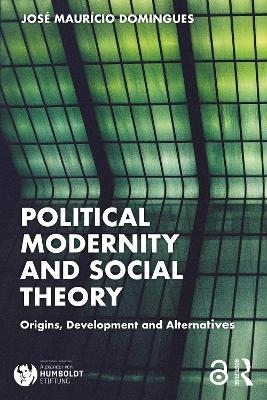 Political Modernity and Social Theory - Jose Maur¡cio Domingues