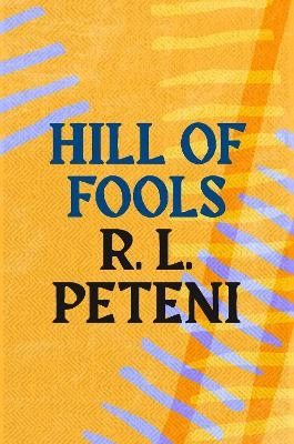 Hill of Fools - R.L. Peteni