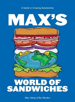 Max's World of Sandwiches - MAX HALLEY, Benjamin Benton