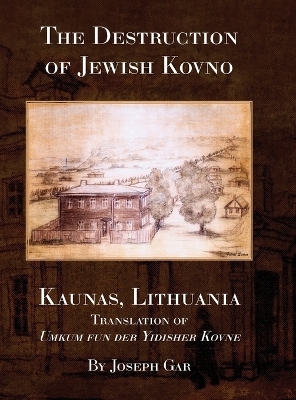 The Destruction of Jewish Kovno (Kaunas, Lithuania) - 