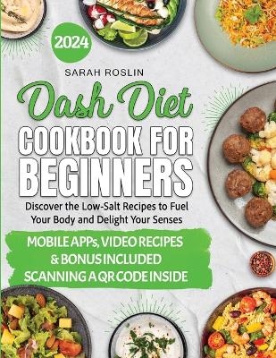 DASH Diet Cookbook for Beginners - Sarah Roslin