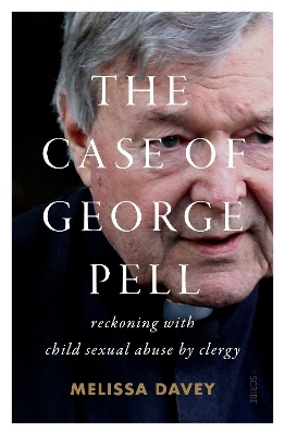 The Case of George Pell - Melissa Davey