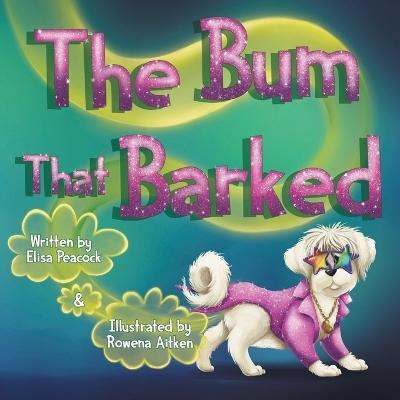 The Bum that Barked - Elisa Peacock