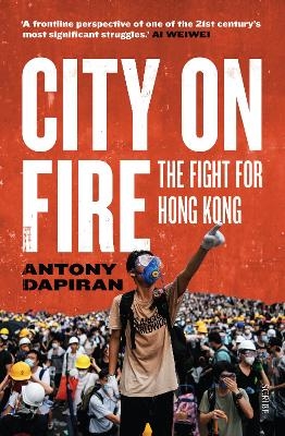 City on Fire - Antony Dapiran