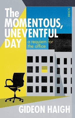 The Momentous, Uneventful Day - Gideon Haigh