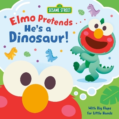 Elmo Pretends... He's a Dinosaur! (Sesame Street) - Andrea Posner-Sanchez