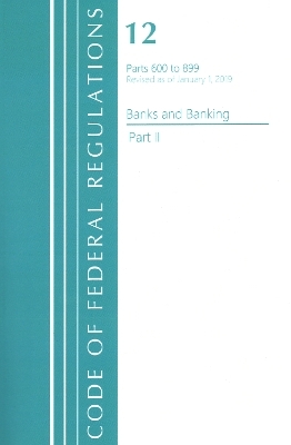 Code of Federal Regulations, Title 12 Banks and Banking 600-899, Revised as of January 1, 2021 -  Office of The Federal Register (U.S.)