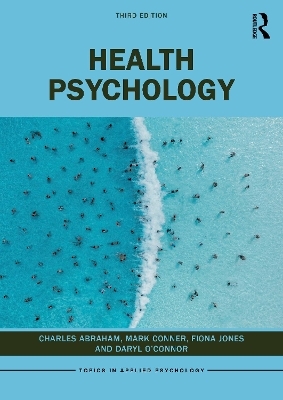 Health Psychology - Charles Abraham, Mark Conner, Fiona Jones, Daryl O'Connor